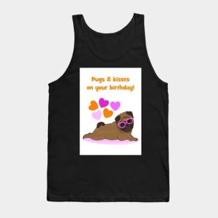 Pugs and kisses on your birthday Tank Top